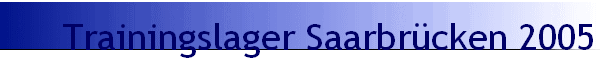 Trainingslager Saarbr�cken 2005